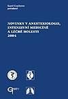 Novinky v anesteziologii, intenzivní medicíně a léčbě bolesti 2004