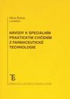 Návody ke speciálním praktickým cvičením z farmaceutické technologie