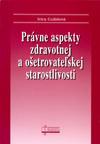 Právne aspekty zdravotnickej a ošetrovateĺskej starostlivosti