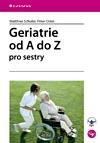 Geriatrie od A do Z pro sestry