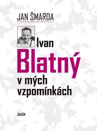 Ivan Blatný v mých vzpomínkách