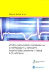 Změny parametrů metabolizmu a hemostázy u familiární hypercholesterolemie v léčbě LDL-aferézou