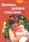 Maminkou spokojeně a beze stresu
