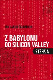 Z Babylonu do Silicon Valley (a zpět)?